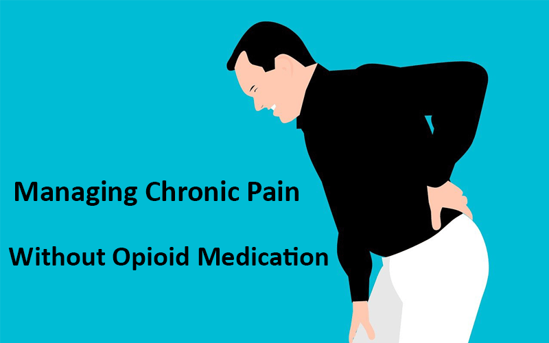 Managing Chronic Pain Without Opioid Medication