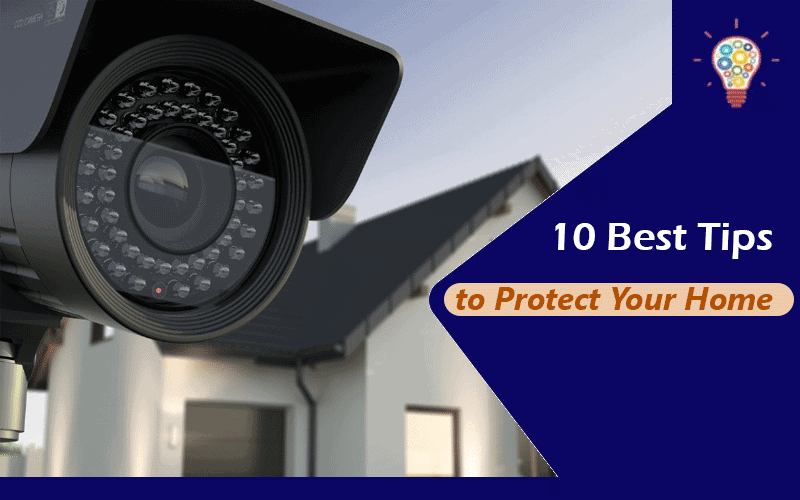 10 Best Tips to Protect Your Home and its Contents