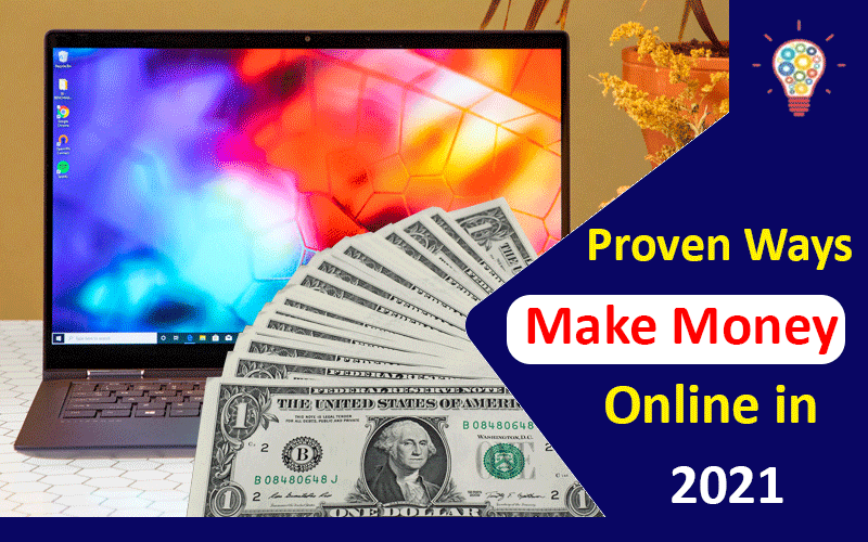 Proven Ways to Make Money Online in 2021