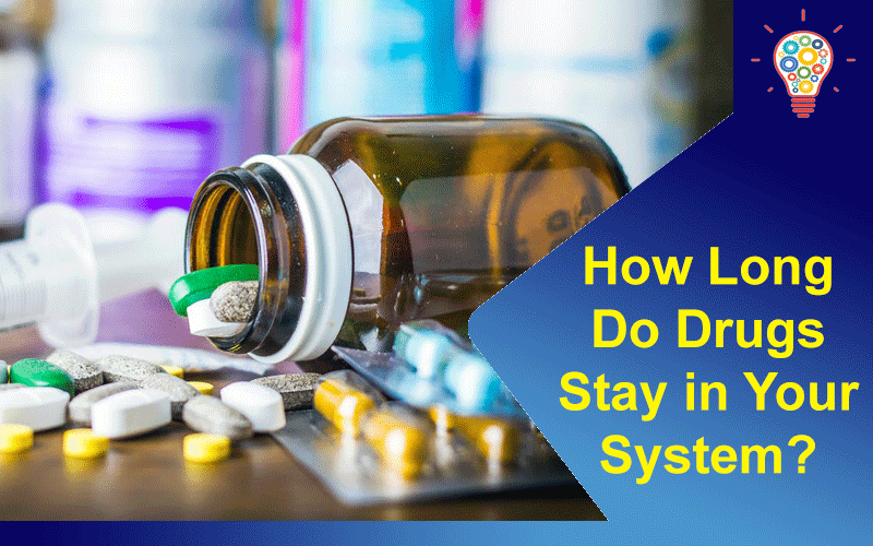 How Long Do Drugs Stay in Your System
