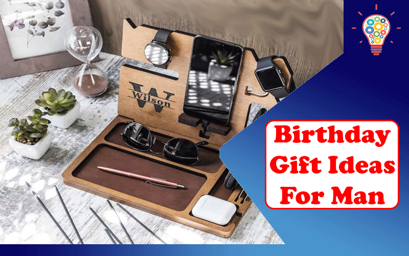 Birthday Gift Ideas For Man