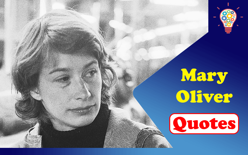 45 Best Mary Oliver Quotes