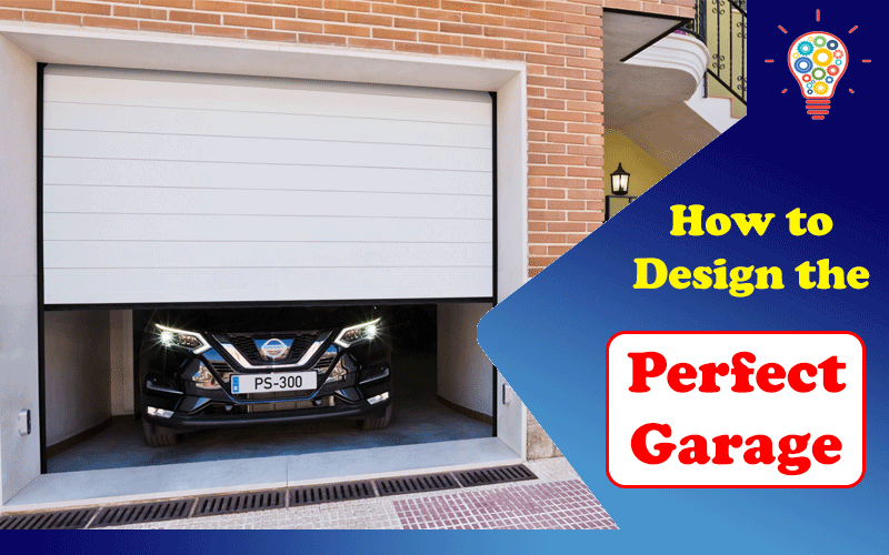 How to Design the Perfect Garage