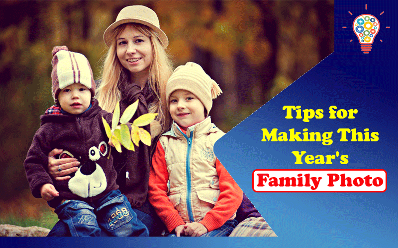 3 Tips for Making This Year’s Family Photo Extra Special