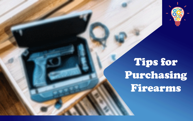 Tips for Purchasing Firearms