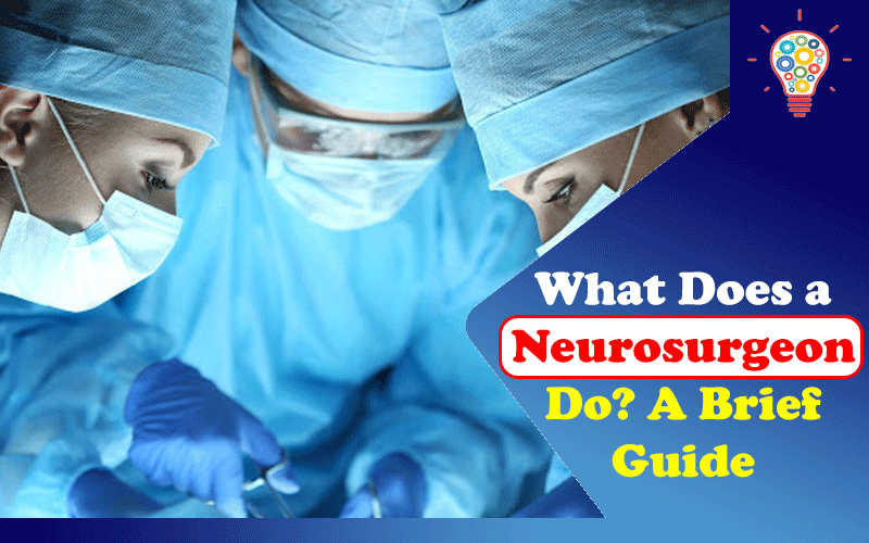 What Does a Neurosurgeon Do