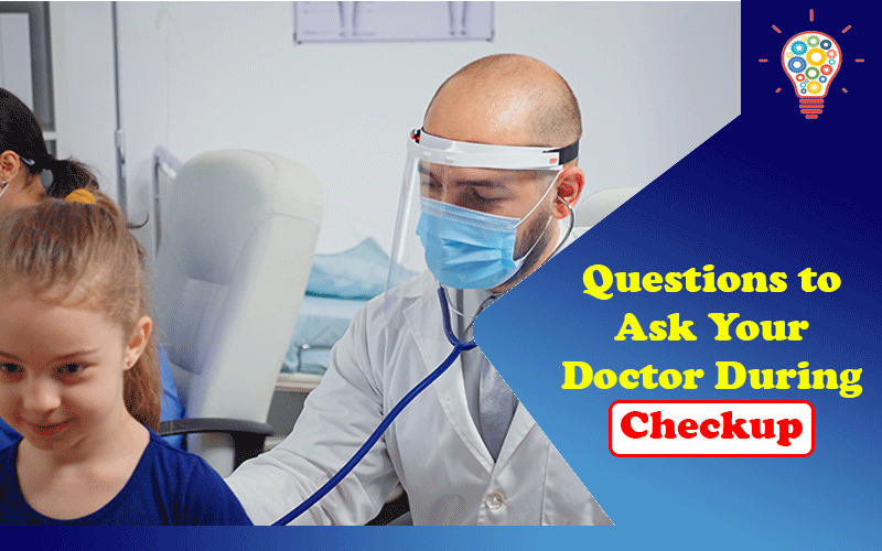 Don't Forget to These 5 Questions to Ask Your Doctor During a Checkup