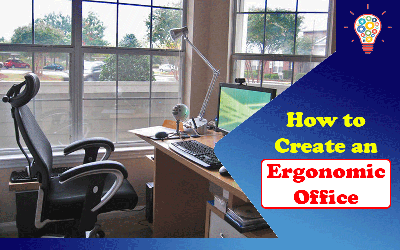 How to Create an Ergonomic Office: A Basic Guide