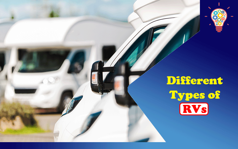 The Different Types of RVs: A Complete Guide