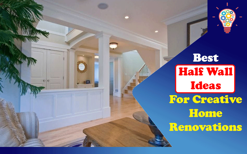 5 Half Wall Ideas For Creative Home Renovations