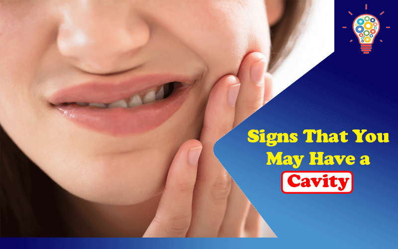 5 Signs That You May Have a Cavity