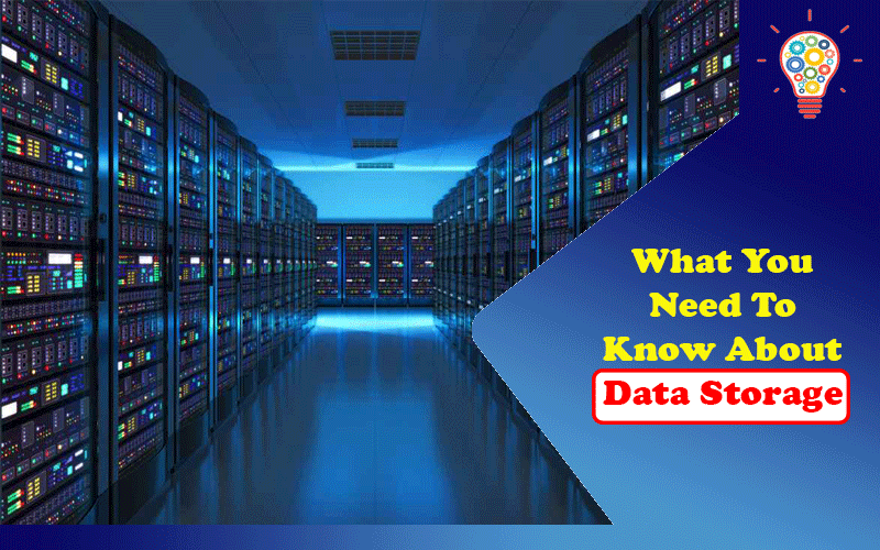 What You Need To Know About Data Storage