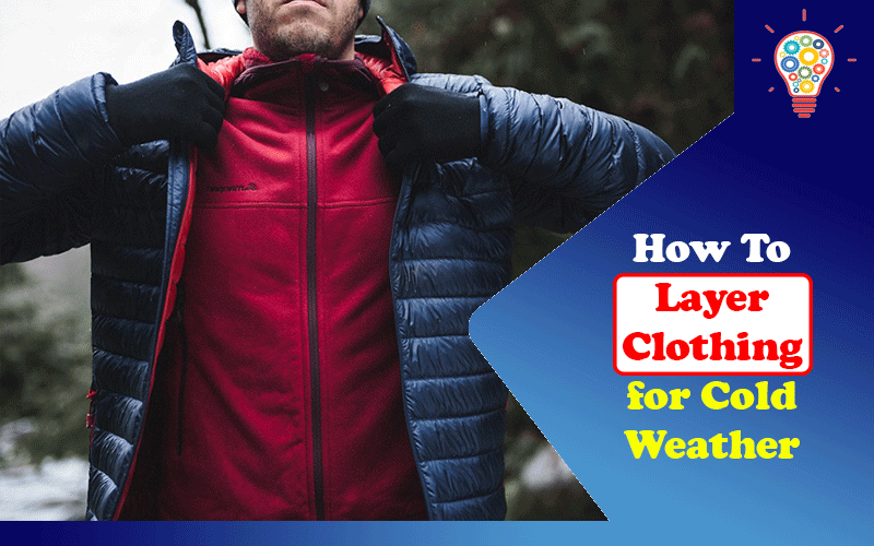How To Layer Clothing