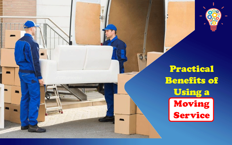 5 Practical Benefits of Using a Moving Service