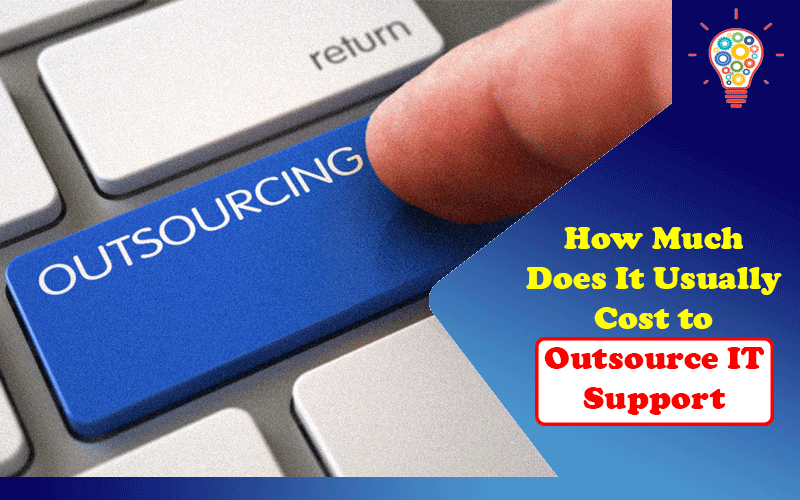 how-much-does-it-usually-cost-to-outsource-it-support-updated-ideas