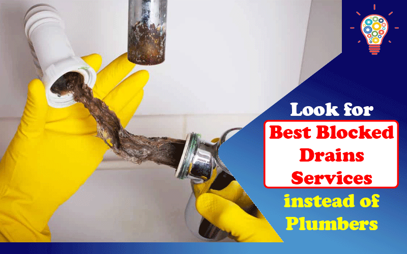 Look for Best Blocked Drains Services instead of Plumbers