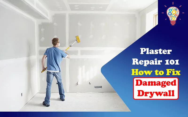 Plaster Repair 101: How to Fix Damaged Drywall