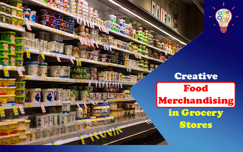 Creative Food Merchandising in Grocery Stores