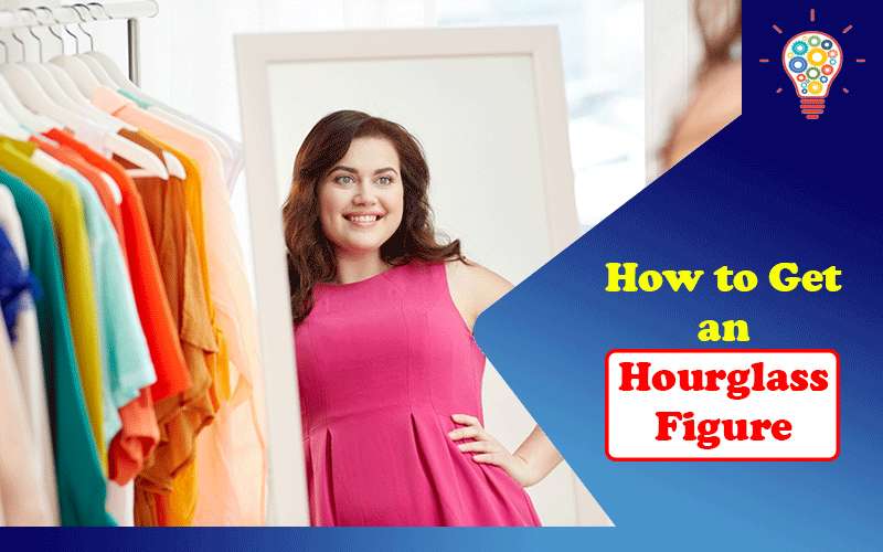 How to Get an Hourglass Figure