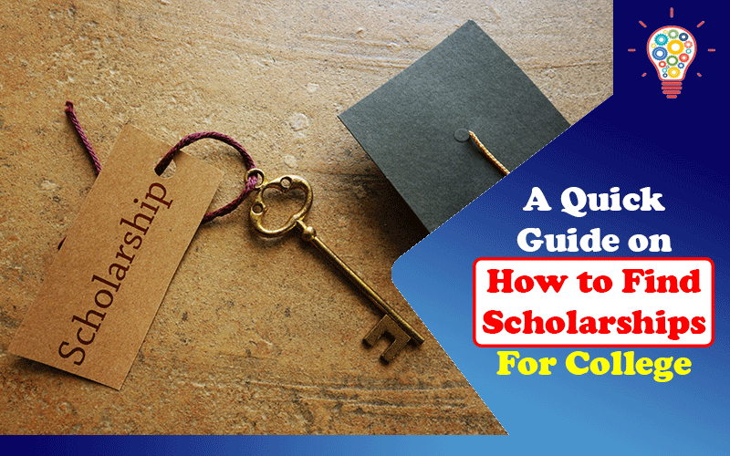 A Quick Guide On How To Find Scholarships For College Updated Ideas