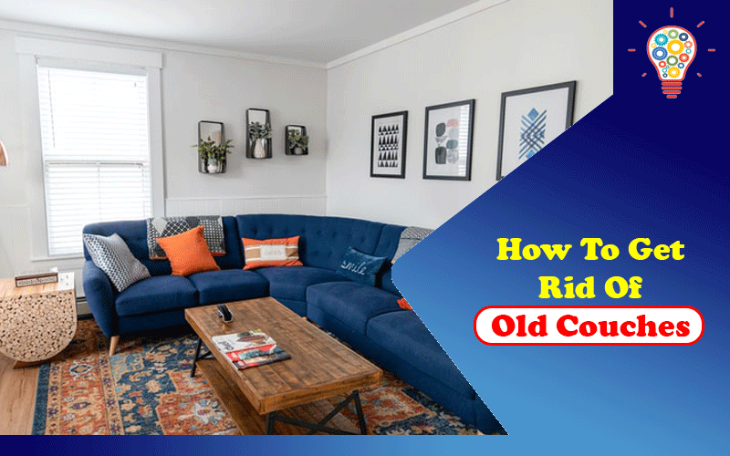 How To Get Rid Of Old Couches