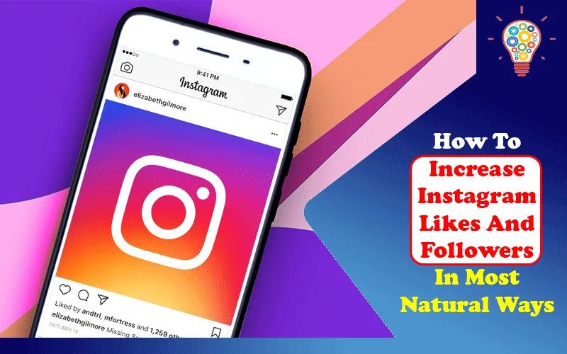 How To Increase Instagram Likes And Followers In Most Natural Ways