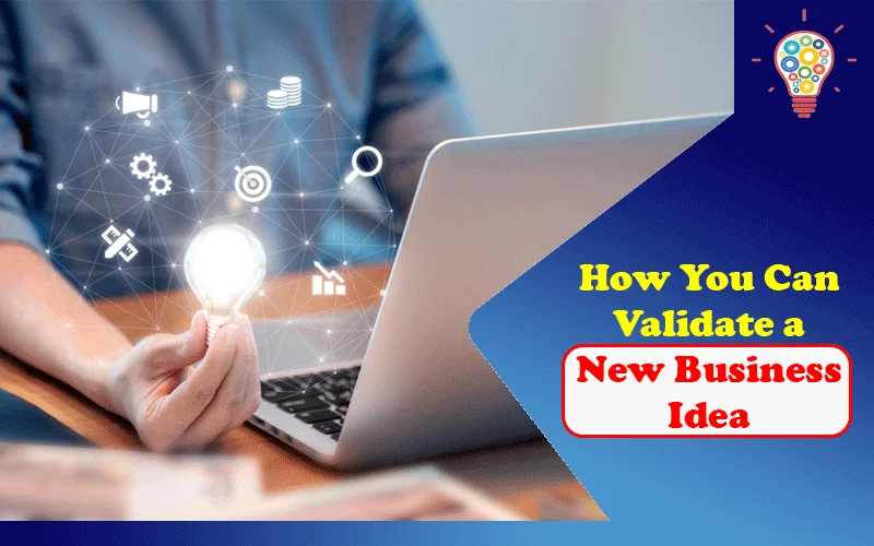 How You Can Validate a New Business Idea