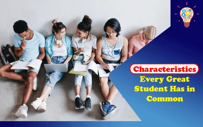 Characteristics Every Great Student Has in Common
