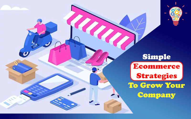 Ecommerce Strategies to Grow Your Company