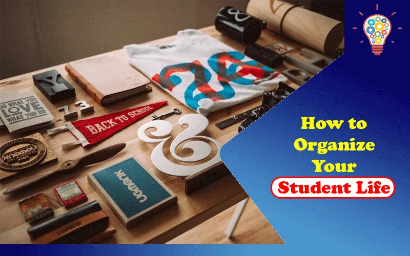 How to Organize Your Student Life