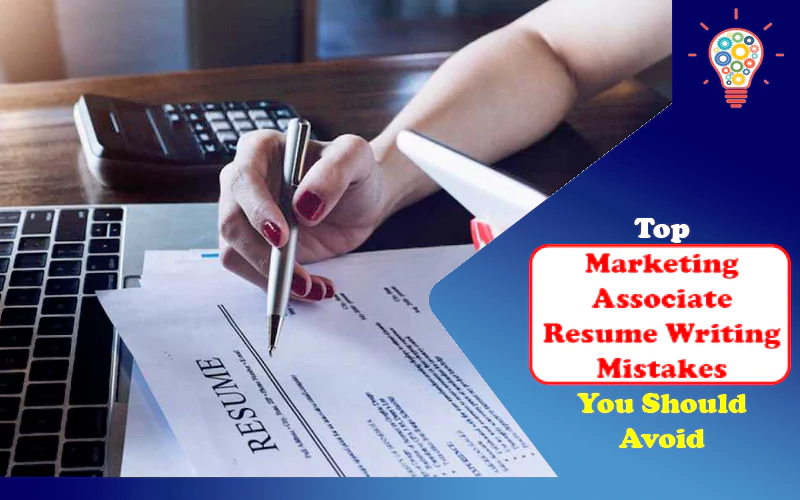 Marketing Associate Resume Writing Mistakes