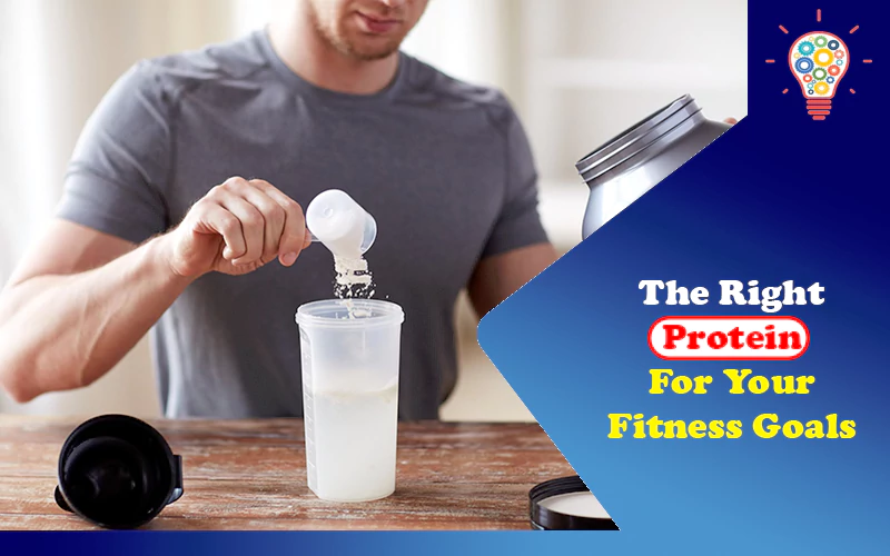 The Right Protein for Your Fitness Goals