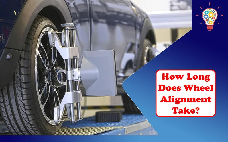 How Long Does Wheel Alignment Take
