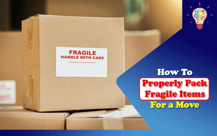 How To Properly Pack Fragile Items for a Move