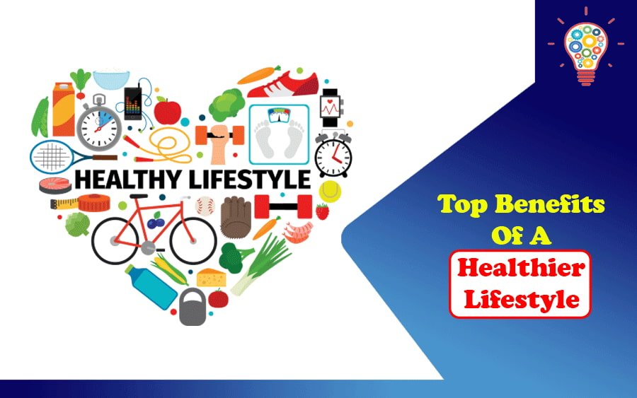 Top Benefits of a Healthier Lifestyle