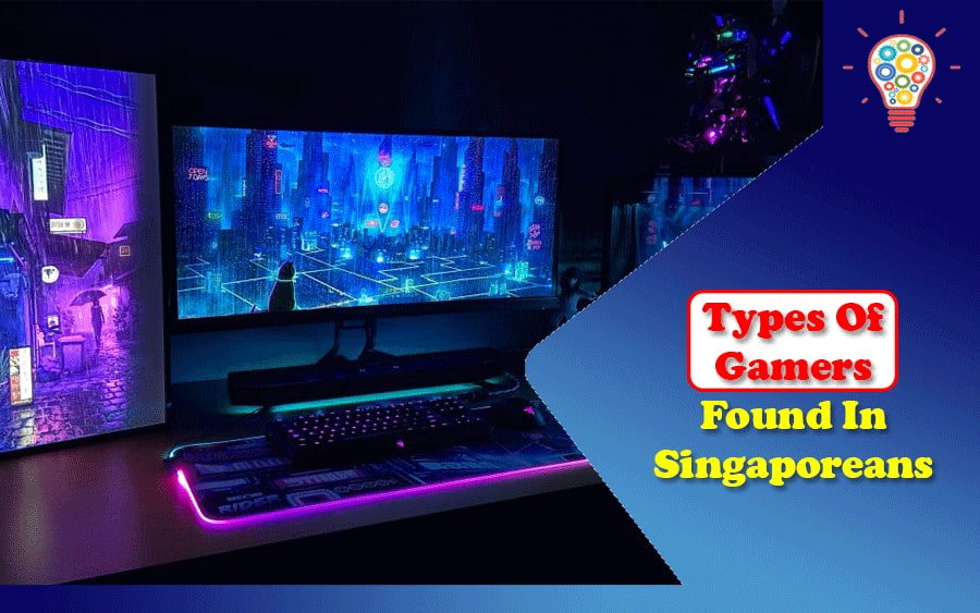 Types Of Gamers Found In Singaporeans