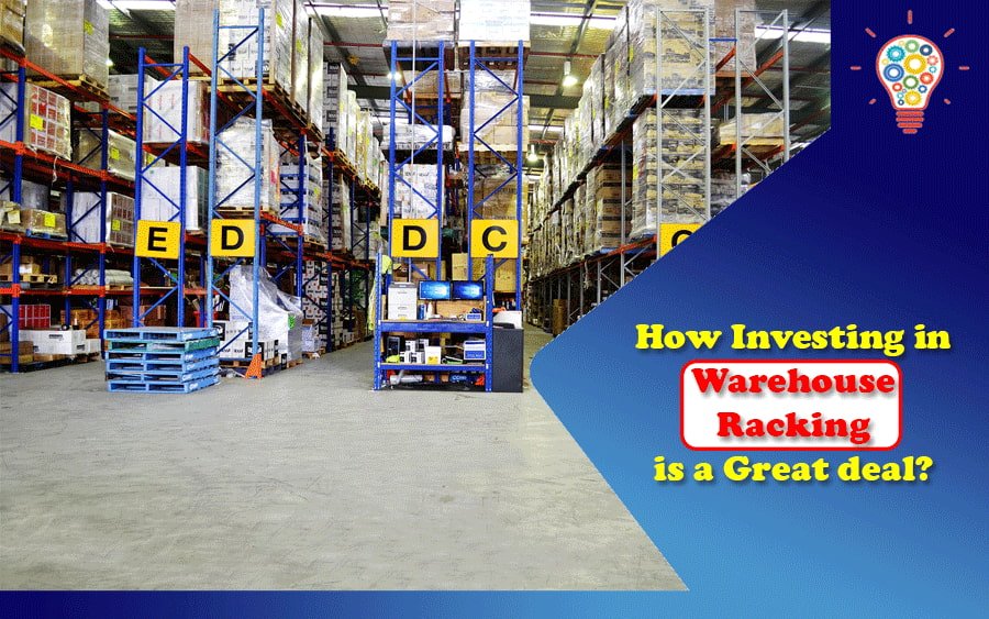 How Investing in Warehouse Racking is a Great deal