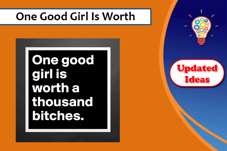 One Good Girl Is Worth