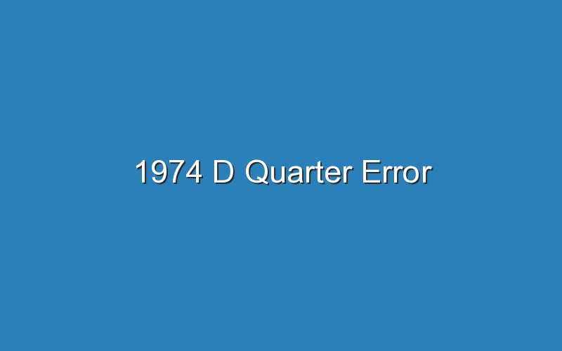 1974 d quarter error 16415