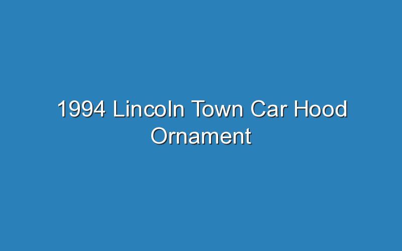 1994 lincoln town car hood ornament 18818