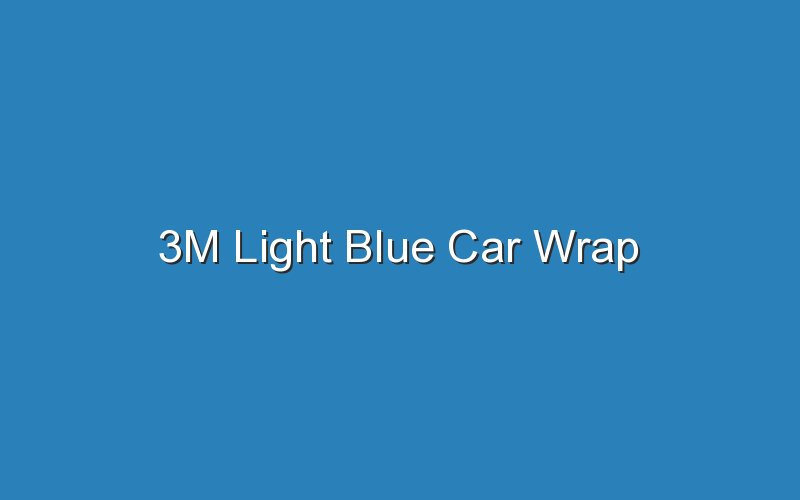 3m light blue car wrap 19449