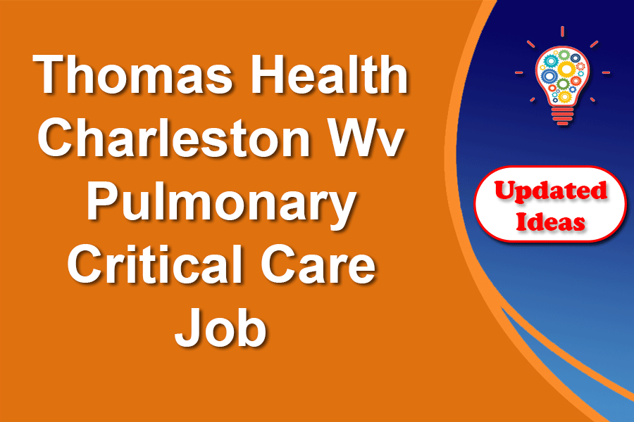 Thomas Health Charleston Wv Pulmonary Critical Care Job