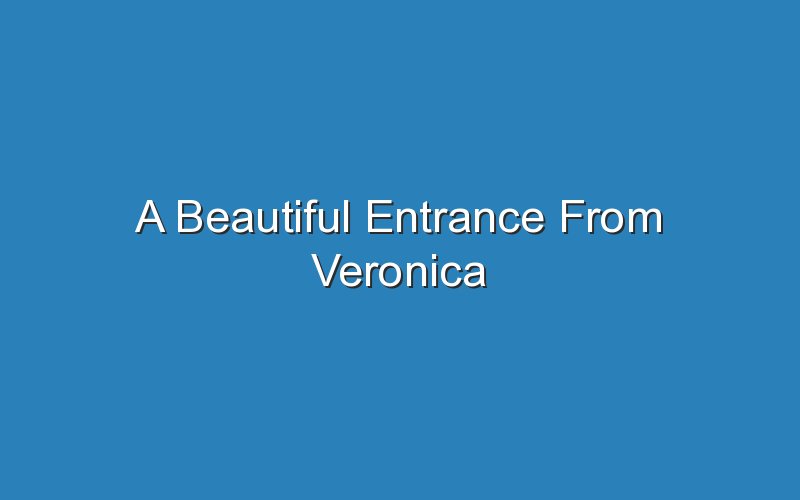 a beautiful entrance from veronica 16777