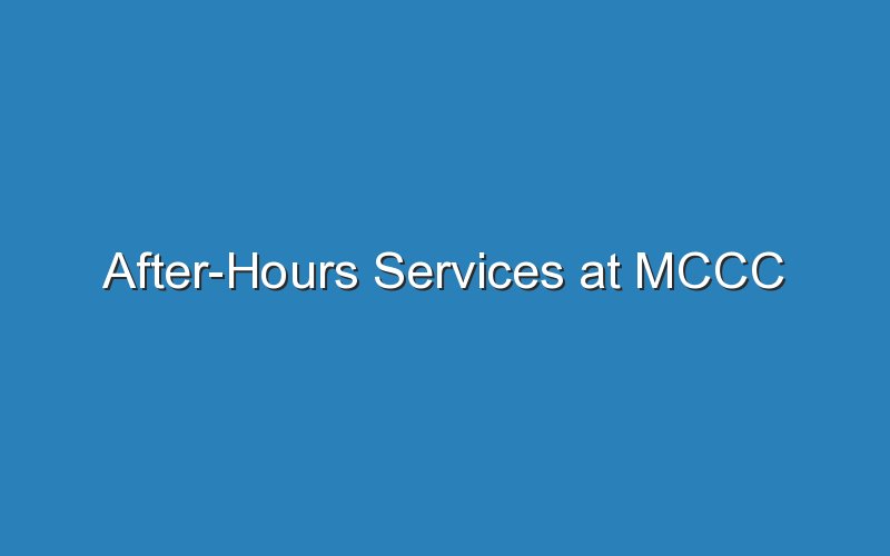 after hours services at mccc 20983