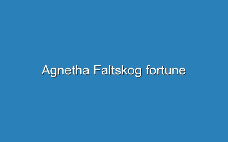 agnetha faltskog fortune 10465