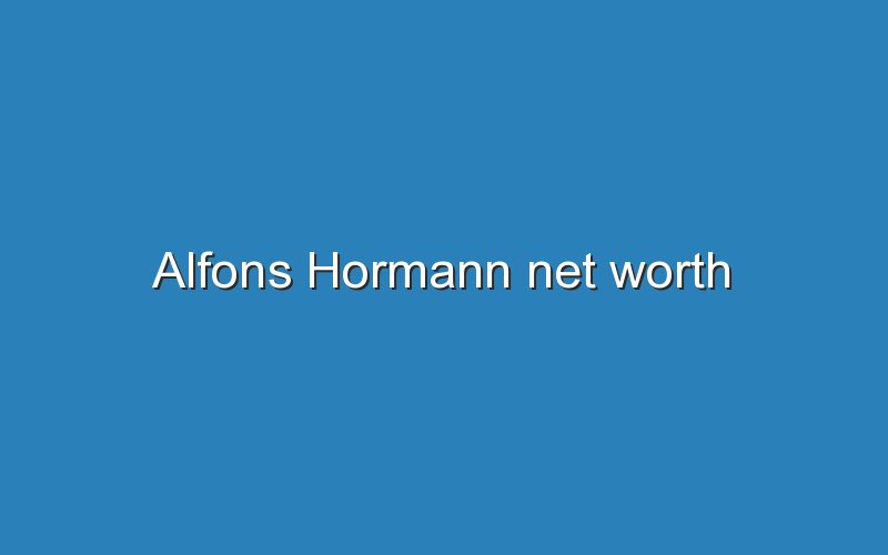 alfons hormann net worth 12866