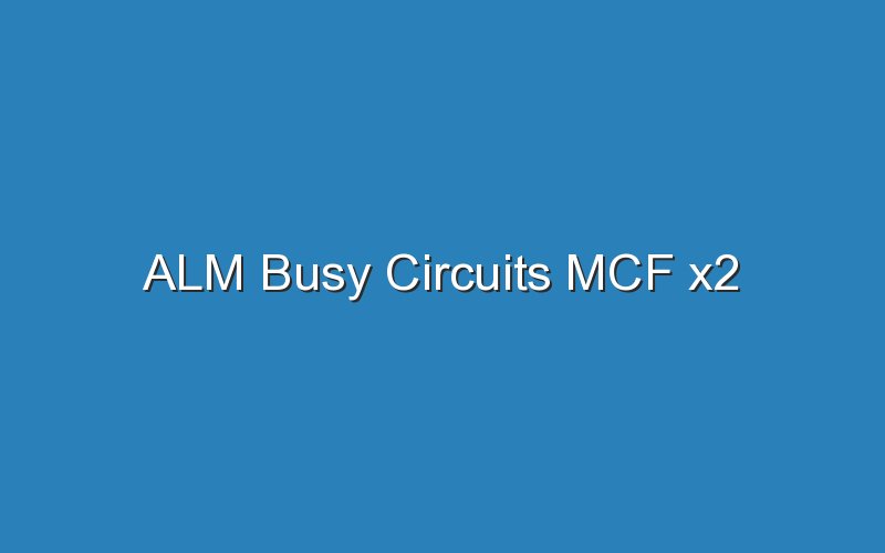 alm busy circuits mcf