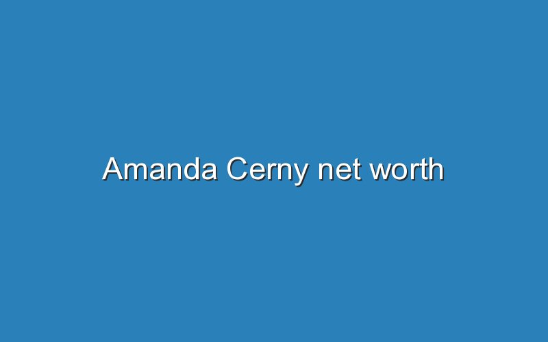 amanda cerny net worth 11535