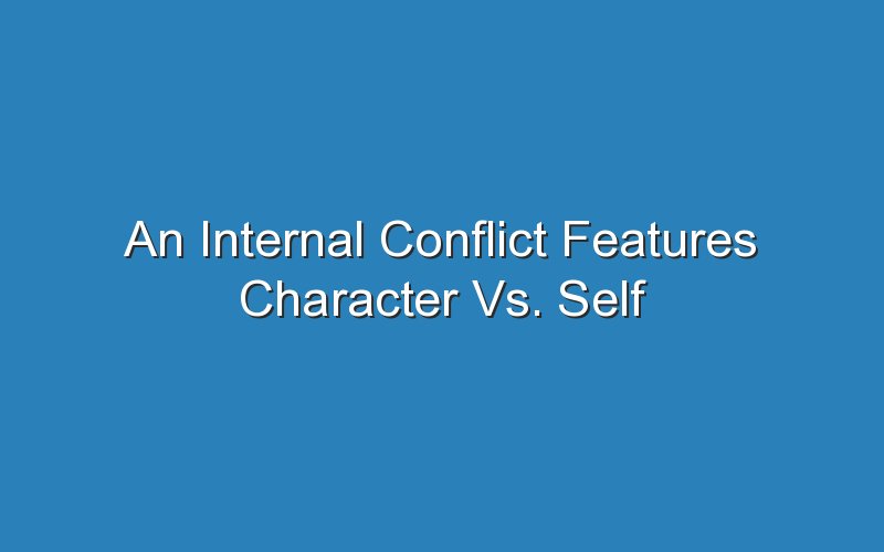 an internal conflict features character vs self 2 18101