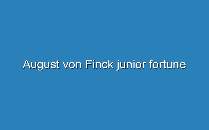 august von finck junior fortune 12284